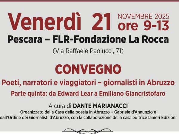 Casa della poesia G. D’Annunzio Poeti, narratori e viaggiatori – giornalisti in Abruzzo Da Edward Lear a Emiliano Giancristofaro tra cui Marco Notarmuzi