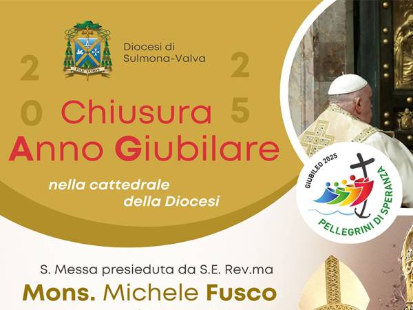 LA DIOCESI DI SULMONA-VALVA CHIUDE L’ANNO GIUBILARE: <br>UN RACCOLTO DI FEDE E UNA RIPARTENZA DI SPERANZA