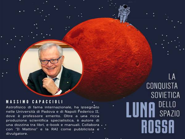 L’ASTRONOMIA DI DANTE E LA CONQUISTA DELLO SPAZIO: DUE INCONTRI CON MASSIMO CAPACCIOLI