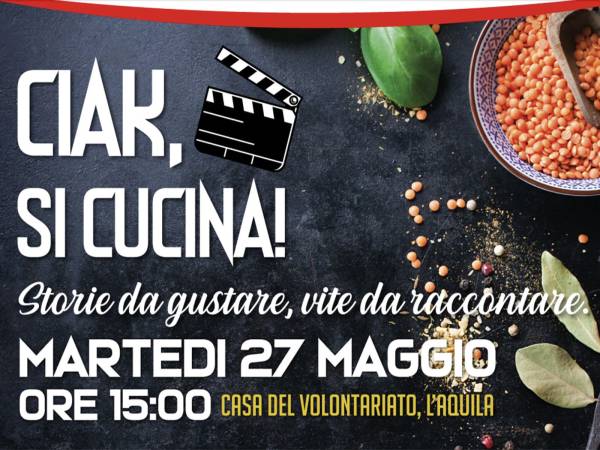 CIAK SI CUCINA! Storie da gustare, vite da raccontare