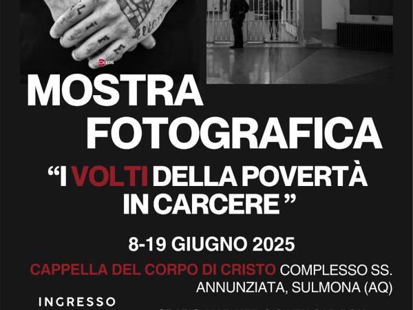 “I VOLTI DELLA POVERTÀ IN CARCERE”: A SULMONA UNA MOSTRA FOTOGRAFICA INEDITA