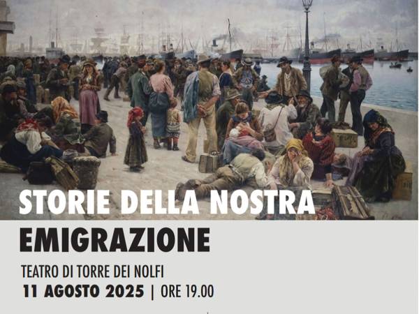 Storie della nostra emigrazione - Torre dei Nolfi, 11 agosto 2025