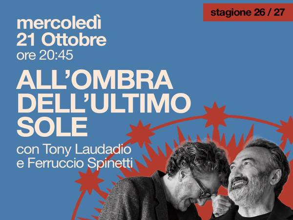 Zambra di Ortona, in scena "All'ombra dell'ultimo sole" con Tony Laudadio e Ferruccio Spinetti