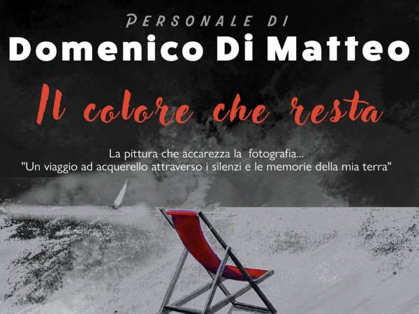 Mostra di Pittura “Il colore che resta” di Domenico Di Matteo