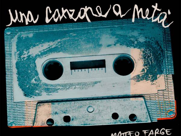 L'abruzzese Matteo Farge pubblica “una canzone a metà”, il nuovo singolo