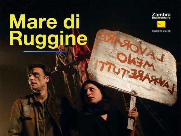 Allo Zambra di Ortona la saga operaia "Mare di Ruggine": un viaggio emozionante tra storia e memoria collettiva