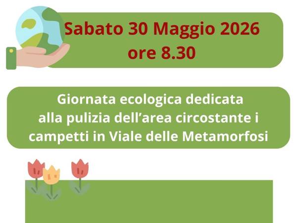 “MATTINATA ECOLOGICA” AI CAMPETTI SPORTIVI DI VIA DELLE METAMORFOSI