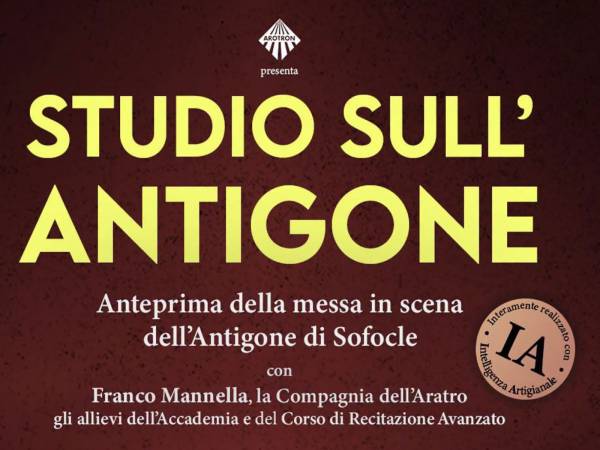 Arotron all'Anfiteatro di Paglia: con "Studio sull'Antigone" la tragedia greca incontra l'Intelligenza Artigianale