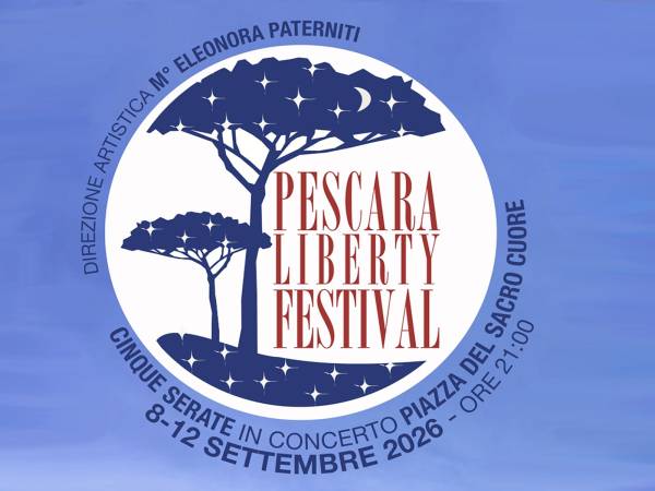 PESCARA LIBERTY FESTIVAL 2026: CINQUE SERATE IN CONCERTO