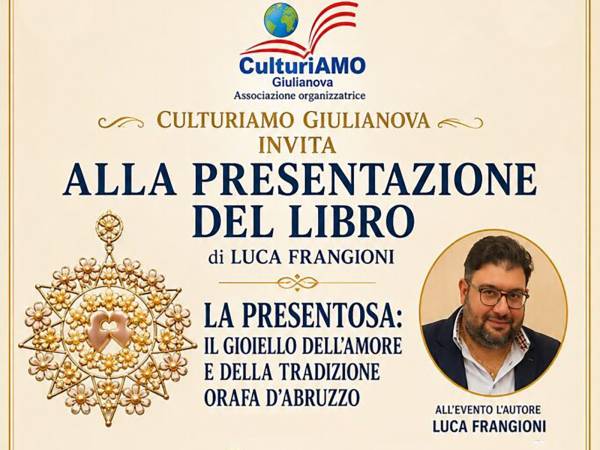 A Giulianova la Presentosa racconta l’Abruzzo: CulturiAMO presenta il libro di Luca Frangioni
